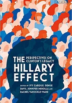 Hillary Effect: Perspectives on Clinton's Legacy